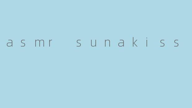 asmr sunakiss